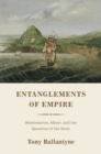 Image for Entanglements of Empire: Missionaries, Maori and the Question of the Body