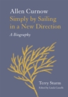 Image for Simply by Sailing in a New Direction: Allen Curnow: A Biography