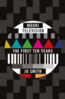Image for Maori Television: the first ten years