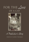 Image for For the love of a cat: a publisher&#39;s story