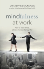 Image for Mindfulness at work: how to avoid stress, achieve more and enjoy life!
