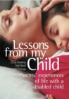 Image for Lessons From My Child: Parents&#39; Experiences of Life With a Disabled Child