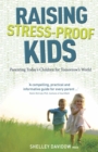 Image for Raising stress-proof kids: parenting today&#39;s children for tomorrow&#39;s world