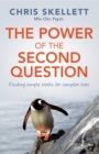 Image for The power of the second question: finding simple truths for complex lives