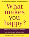 Image for What makes you happy?: how small changes can lead to big improvements in Your life