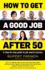 Image for How to get a good job after 50: a step-by-step guide to job search success