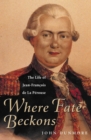 Image for Where Fate Beckons: The Life of Jean-Francois de la Perouse