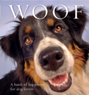 Image for Woof: a book of happiness for dog lovers