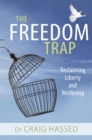 Image for The freedom trap: reclaiming liberty and wellbeing