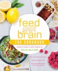 Image for Feed your brain: the cookbook : recipes to support a lighter, brighter you!