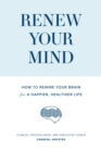 Image for Renew Your Mind: How to Rewire Your Brain for a Happier, Healthier Life