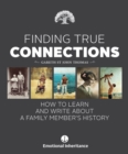 Image for Finding True Connections: How to Learn and Write About a Family Member&#39;s History