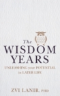 Image for The Wisdom Years: Unleashing Your Potential in Later Life
