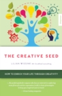 Image for The Creative SEED: How to enrich your life through creativity
