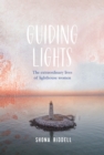 Image for Guiding Lights: The Extraordinary Lives of Lighthouse Women