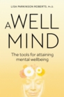 Image for A Well Mind: The Tools for Attaining Mental Wellbeing