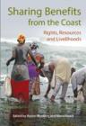 Image for Sharing Benefits from the Coast : Rights, Resources and Livelihoods