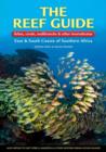 Image for The reef guide to fishes, corals, nudibranchs and other invertebrates: east &amp; south coasts of Southern Africa