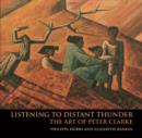 Image for Listening to Distant Thunder: The Art of Peter Clarke