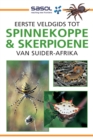 Image for Eerste Veldgids tot Spinnekoppe en Skerpioene van Suider-Afrika