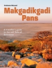 Image for Makgadikgadi Pans: A Traveller&#39;s guide to the salt flats of Botswana