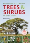 Image for Field Guide to Common Trees &amp; Shrubs of East Africa