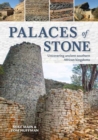 Image for Palaces of Stone : Uncovering Ancient Southern African Kingdoms