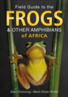 Image for Field Guide to the Frogs &amp; Other Amphibians of Africa