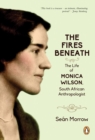 Image for Fires Beneath: The Life of Monica Wilson, South African Anthropologist