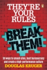 Image for They&#39;re Your Rules ... Break Them!: 50 Ways to smash silos, bust bureaucracy and create a high-performance culture