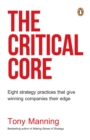Image for The critical core: eight strategy practices that give winning companies their edge