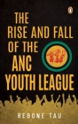 Image for Rise and Fall of the ANC Youth League