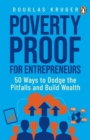Image for Poverty Proof for Entrepreneurs: 50 ways to dodge the pitfalls and build wealth