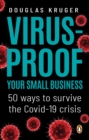 Image for Virus-proof Your Small Business: 50 ways to survive the Covid-19 crisis