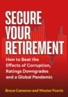 Image for Secure Your Retirement: How to Beat the Effects of Corruption, Ratings Downgrades and a Global Pandemic