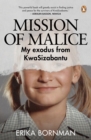 Image for Mission of Malice: My exodus from KwaSizabantu