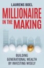 Image for Millionaire in the Making: Building Generational Wealth by Investing Wisely