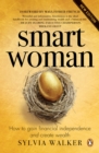 Image for Smartwoman: How to gain financial independence and create wealth