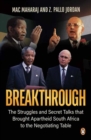 Image for Breakthrough  : the struggles and secret talks that brought Apartheid South Africa to the negotiating table