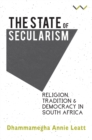 Image for The state of secularism : Religion, tradition and democracy in South Africa
