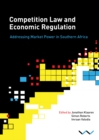 Image for Competition Law and Economic Regulation in Southern Africa : Addressing Market Power in Southern Africa