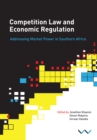Image for Competition Law and Economic Regulation in Southern Africa: Addressing Market Power in Southern Africa