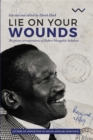 Image for Lie on your wounds  : the prison correspondence of Robert Mangaliso Sobukwe