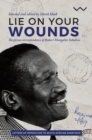 Image for Lie on your wounds: the prison correspondence of Robert Mangaliso Sobukwe