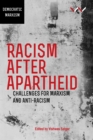 Image for Racism after Apartheid: challenges for Marxism and anti-racism