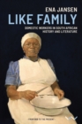 Image for Like family: domestic workers in South African history and literature