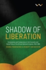 Image for Shadow of Liberation: Contestation and Compromise in the Economic and Social Policy of the African National Congress, 1943-1996