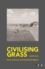 Image for Civilising Grass : The Art of the Lawn on the South African Highveld