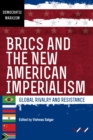 Image for BRICS and the New American Imperialism: Global rivalry and resistance