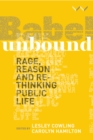 Image for Babel Unbound: Rage, Reason and Rethinking Public Life